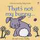 That's Not My Bunny. Board book, Watt Fiona 