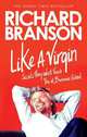 Like a Virgin: Secrets They Won't Teach You at Business School, Branson Richard 