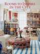 Rooms to Inspire in the City. Stylish Interiors for Urban Living, Annie Kelly 