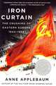Iron Curtain: The Crushing of Eastern Europe, 1944-1956, Applebaum Anne 