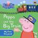 Peppa Pig: Peppa and the Big Train My First Storybook, 