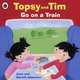 Topsy and Tim: Go on a Train, Jean and Gareth Adamson 