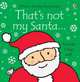 That's Not My Santa, Watt Fiona 