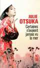 Certaines N’avaient Jamais Vu La Mer, Julie Otsuka 