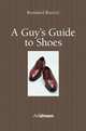 A Guy's Guide to Shoes, Bernhard Roetzel 