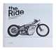 The Ride. New Custom Motorcycles and Their Builders, Paul d