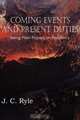 Coming Events and Present Duties, Being Plain Papers on Prophecy, J. C. Ryle 