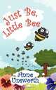 Just Be, Little Bee, Anne Unsworth 