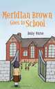 Meridian Brown Goes to School, Holly Nurse 