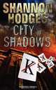 City of Shadows, Shannon Hodges 