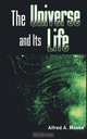 The Universe and Its Life, Alfred A. Maske 