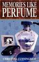 Memories Like Perfume, Christina Cunningham 