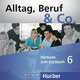 Alltag, Beruf & Co. 6, 2 CDs zum Kursbuch, 