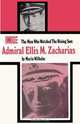 The Man Who Watched the Rising Sun The Story of Admiral Ellis M. Zacharias, Maria Wilhelm 