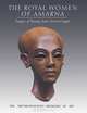 The Royal Women of Amarna: Images of Beauty from Ancient Egypt, Dorothea Arnold, Lyn Green, James Allen 