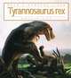 When Dinosaurs Lived: Tyrannosaurus Rex, Kate Riggs 