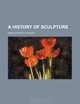 A history of sculpture, Harold North Fowler 