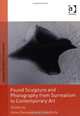 Found Sculpture and Photography from Surrealism to Contemporary Art (Ashgate Studies in Surrealism), 