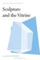 Sculpture and the Vitrine (Subject/Object: New Studies in Sculpture), 