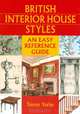 British House Interiors 1500-1960: An Easy Reference Guide (British Living History), Trevor Yorke 