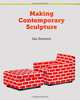 Making Contemporary Sculpture, Ian Dawson 