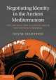 Negotiating Identity in Ancient Mediterranean, Denise Demetriou 