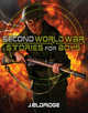 Second World War Stories for Boys, Eldridge Jim 