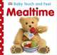 Baby Touch and Feel Mealtime. Board book, 