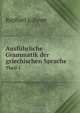 Ausfuhrliche Grammatik der griechischen Sprache, Raphael Kuhner 