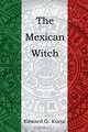 The Mexican Witch, Edward G. Kurtz 