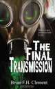 The Final Transmission, Brian F.H. Clement 