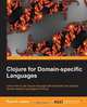 Clojure for Domain-specific Languages, Kelker Ryan 