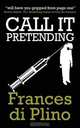 Call It Pretending, Frances di Plino 