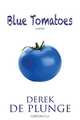 Blue Tomatoes, Derek de Plunge 
