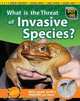 What Is the Threat of Invasive Species?. Eve Hartman and Wendy Meshbesher (Sci-Hi: Science Issues), Eve Hartman 