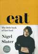 Eat: The Little Book of Fast Food, Nigel Slater 