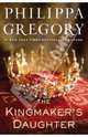 The Kingmaker's Daughter, Gregory Philippa 