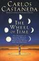 The Wheel of Time: The Shamans of Mexico, Their Thoughts about Life, Death and the Universe, Carlos Castaneda 