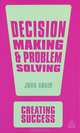 Decision Making and Problem Solving, John Adair 