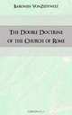 The Double Doctrine of the Church of Rome, Baroness VonZedtwitz 