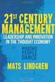 21st Century Management: Leadership and Innovation in the Thought Economy, Mats Lindgren 