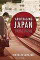 Arbitraging Japan: Dreams of Capitalism at the End of Finance, Hirokazu Miyazaki 