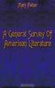 A General Survey Of American Literature, Mary Fisher 