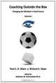 Coaching Outside the Box: Changing the Mindset in Youth Soccer (Volume 1), Mr. Richard E Shaw 