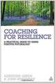 Coaching for Resilience: A Practical Guide to Using Positive Psychology, Adrienne Green, John Humphrey 