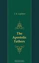 The Apostolic Fathers, Lightfoot Joseph Barber 
