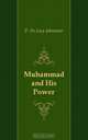 Muhammad and His Power, P. De Lacy Johnstone 