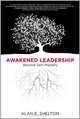 Awakened Leadership: Beyond Self-Mastery, Alan E. Shelton 