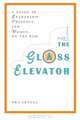 The Glass Elevator: A Guide to Leadership Presence for Women on the Rise, Ora Shtull 