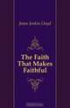 The Faith That Makes Faithful, Jones Jenkin Lloyd 